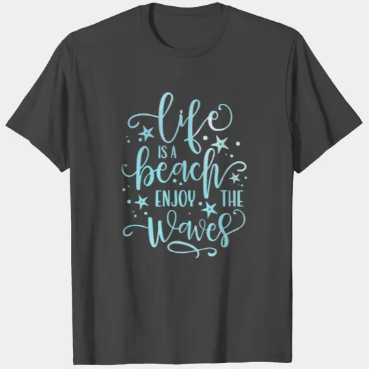 Life Is A Beach Summer Sun Vacation Beach T Shirts