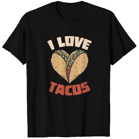 I Love Tacos - Mexican Cinco Nacho T Shirts