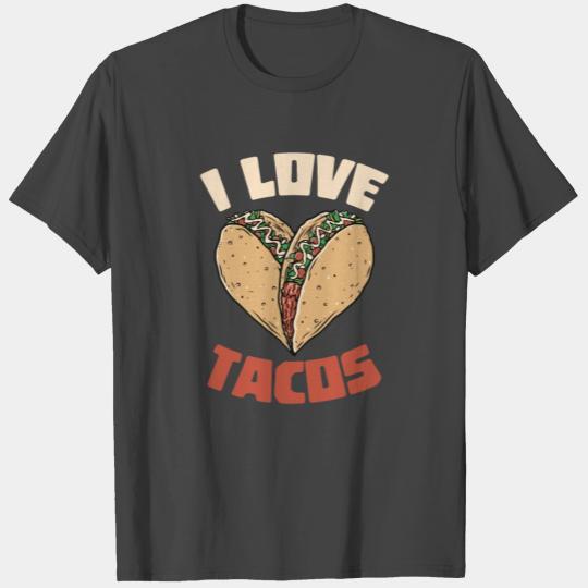 I Love Tacos - Mexican Cinco Nacho T Shirts