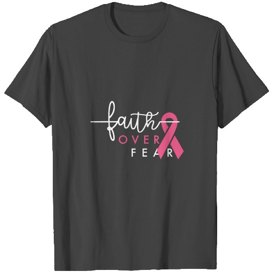 Breast Cancer Survivor Faith Over Fear Gift For Wo T Shirts