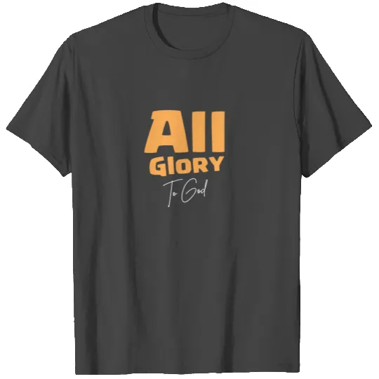 All glory to God, thank you Jesus, Christian T Shirts