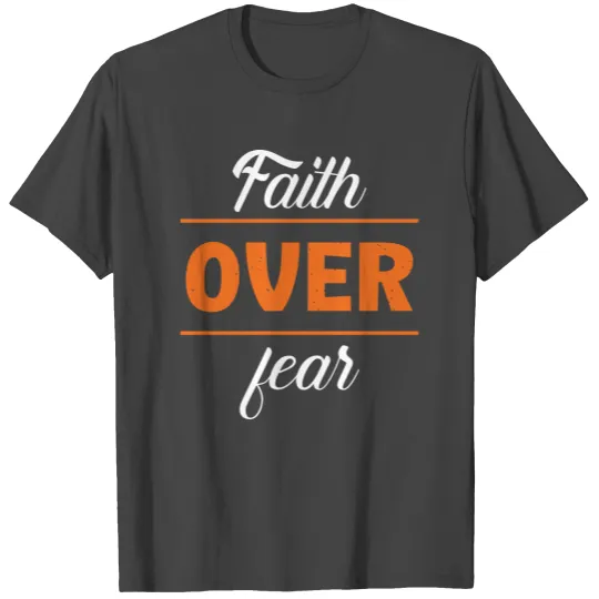 Faith Over Fear, Christian, Jesus, Believe, God T Shirts