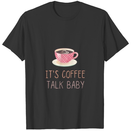 It's Coffee Talk Baby - Zane and Heath Coffee Talk T-shirt