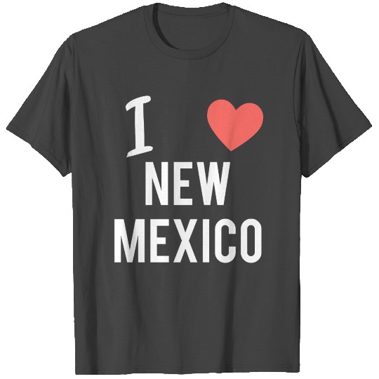 I LOVE NEW MEXICO T Shirts