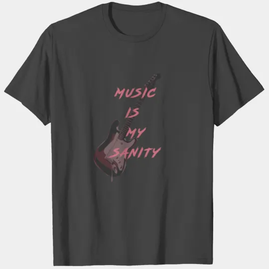 music is my sanity T Shirts