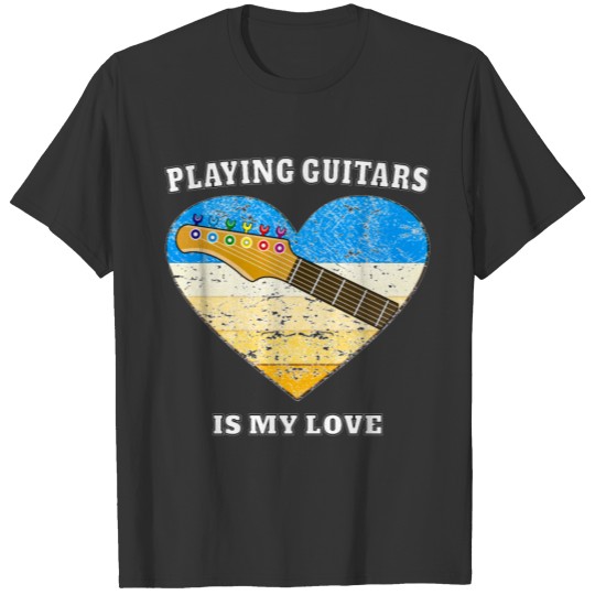180 Guitar Playing Guitars Is My Love T-shirt
