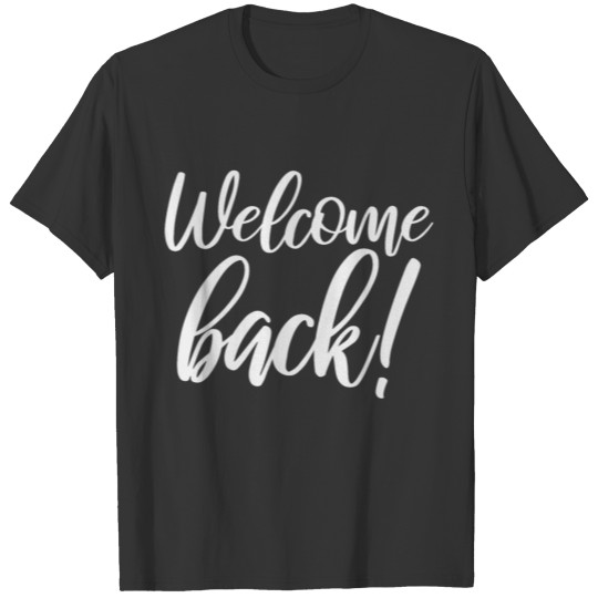 Welcome back T-shirt