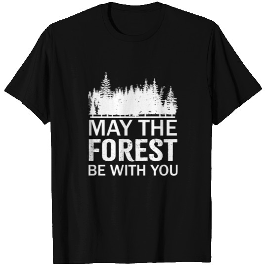 May the Forest Be with You T Shirts