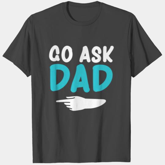 Go ask Dad Funny Womens T Shirts Mothers Day T Shirts