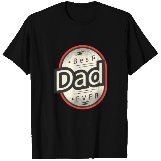 Best Dad ever T Shirts