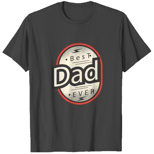 Best Dad ever T Shirts