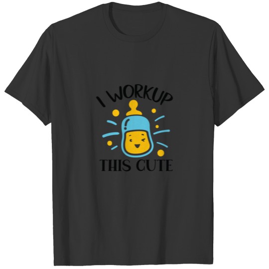 I Workup This Cute T-shirt