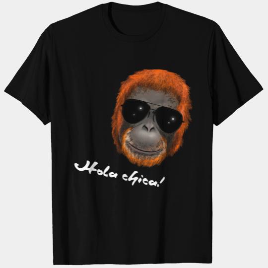 Monkey Ape Orang Utan - Hola chica T Shirts