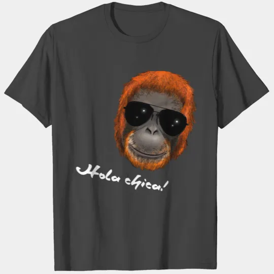 Monkey Ape Orang Utan - Hola chica T Shirts