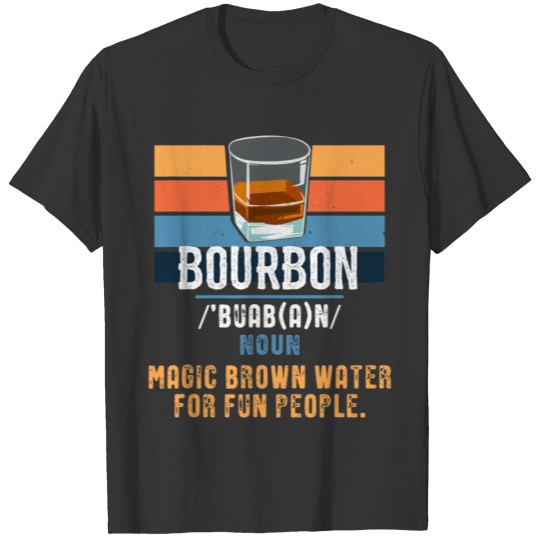 Bourbon Definition Whiskey Magic Brown Water T-shirt
