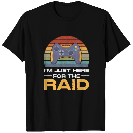 I'm Just Here For The Raid Raider Retro Gamer Gift T Shirts