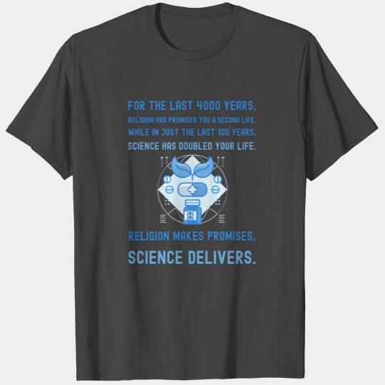 Religion Makes Promises, Science Delivers. T Shirts