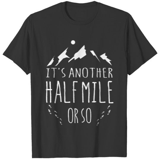 It's another half mile or so T-shirt
