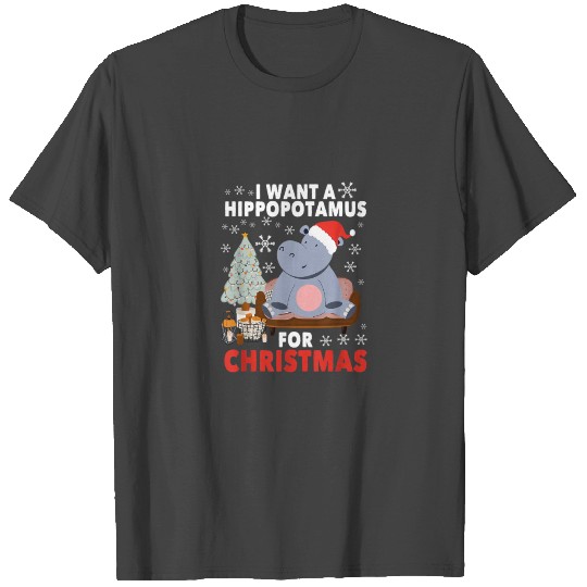 I Want A Hippopotamus For Christmas Xmas Hippo T Shirts
