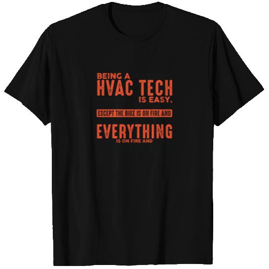Being a HVAC Tech Is Easy T Shirts Everything On Fire