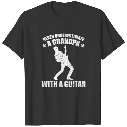 Never underestimate a grandpa with a guitar T-shirt