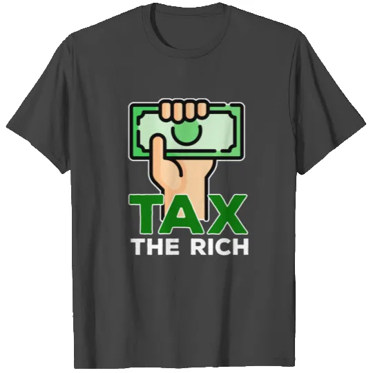 TAX THE RICH! T Shirts