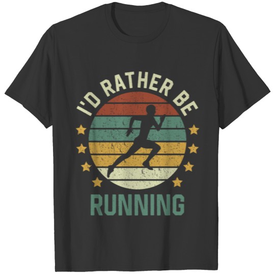 I'd rather be Running T-shirt