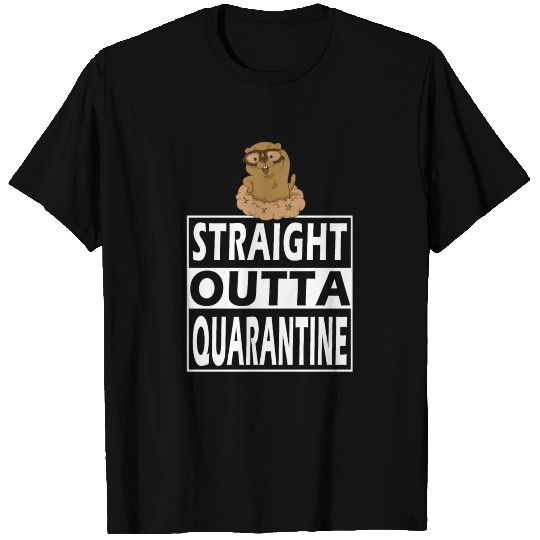 Funny Groundhog Day Straight outta Quarantine T Shirts