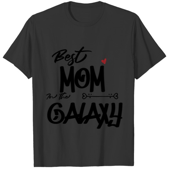 Best Mom In The Galaxy T Shirts