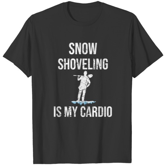 Snow Shoveling Is My Cardio | Snow Shoveling Gifts T-shirt