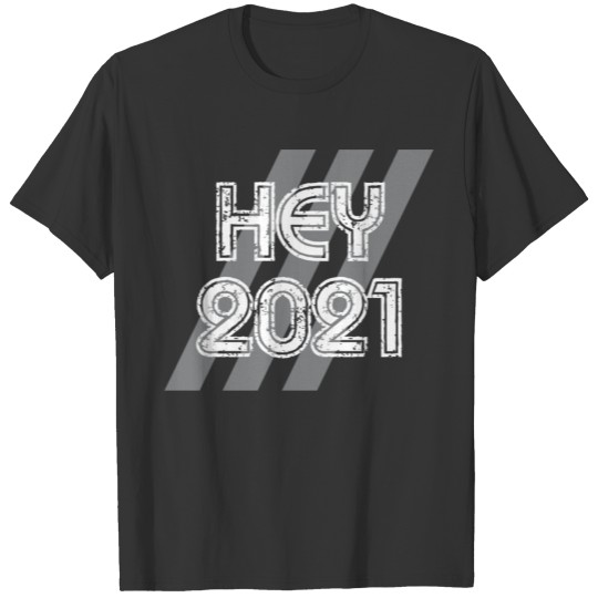 Class of 2021| Hey 2021 T-shirt