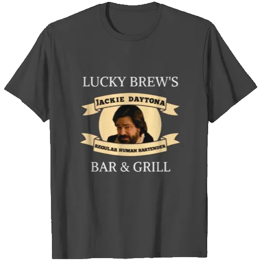 Jackie Daytona Lucky Brew s Bar and Grill T Shirts
