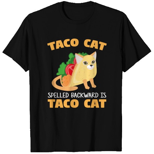 Taco cat spelled backward is taco cat T Shirts