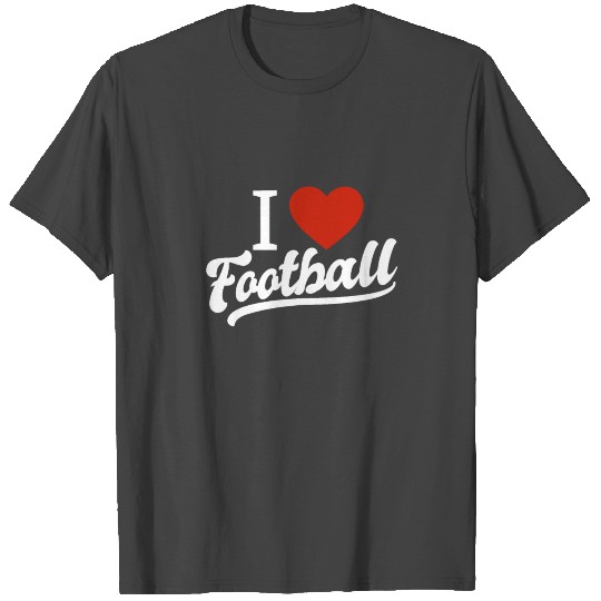 I Love Football T Shirts