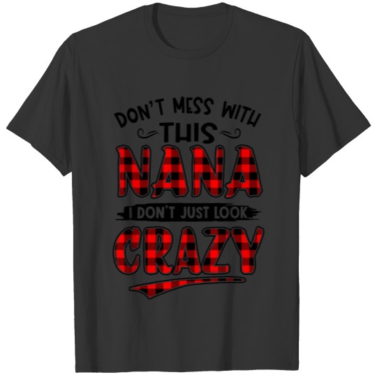 dont mess with this Nana T-shirt