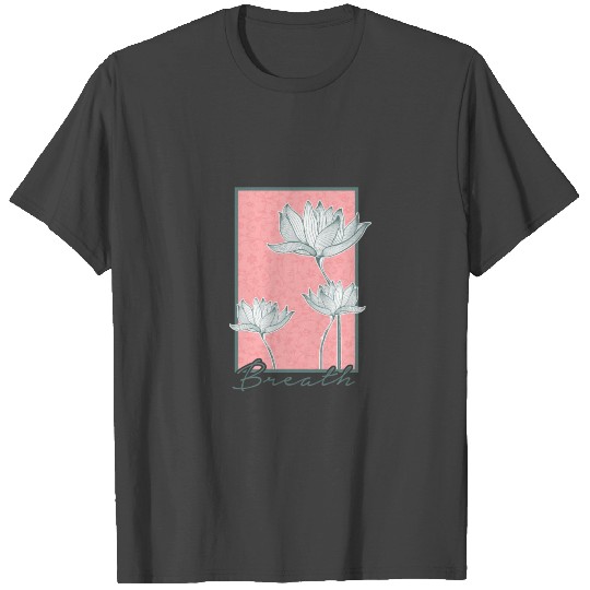Breath Lotus Yoga Meditation T Shirts