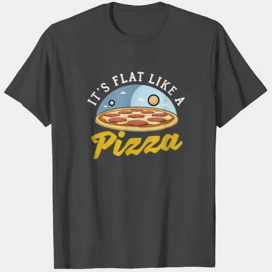 Flat Earth Pizza conspiracy T Shirts