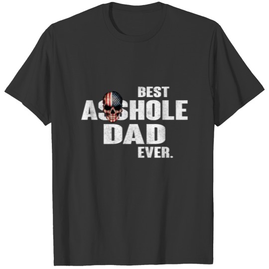 Dads Asshole Dad Evers T Shirts
