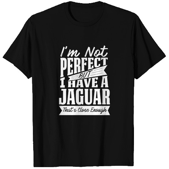 PERFECT WITH JAGUAR W T Shirts