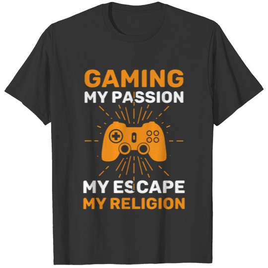 Gaming My Passion Escape Religion Video Games T-shirt