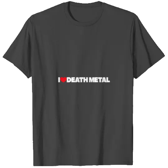 I Love (Heart) Death Metal T Shirts