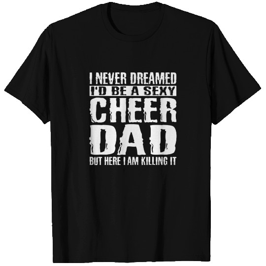 Fathers Day Cheer Dad Killing It Cheerdancing T Shirts