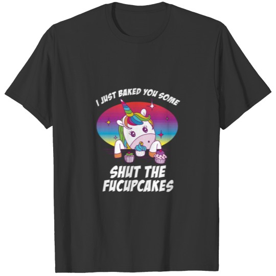Badass Shut The Fucupcakes Joke Unicorn Rude Tshir T Shirts