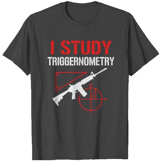 I Study Triggernometry T Shirts