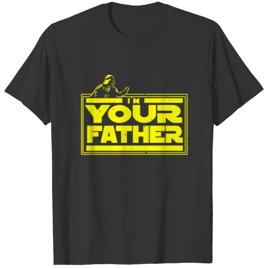 Father s Day I m Your Father t T-shirt