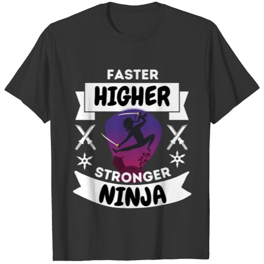 Faster Higher Stronger Ninja T-shirt