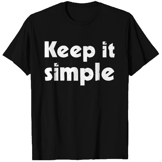Keep it simple T Shirts