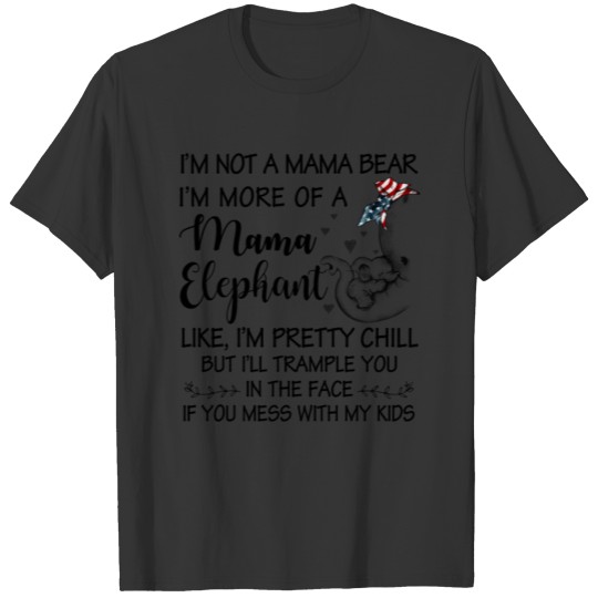 I not a mama bear i m more of a elephant T-shirt