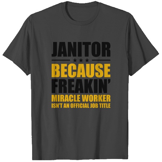 Janitor Freakin Miracle Worker Isn't an Official J T Shirts