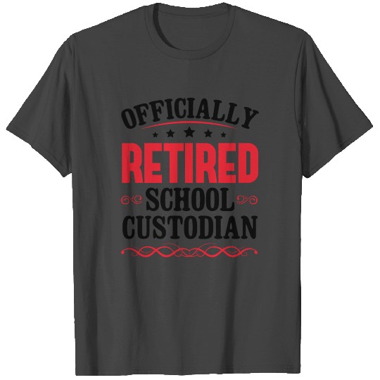 Officially Retired School Custodian Funny Janitor T Shirts
